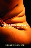 The Obesity Epidemic: Science, Morality and Ideology