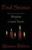 Final Séance: The Strange Friendship between Houdini and Conan Doyle