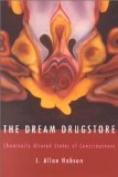 The Dream Drugstore: Chemically Altered States of Consciousness