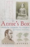 Annie’s Box: Charles Darwin, his Daughter and Human Evolution