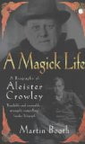 A Magick Life: A Biography of Aleister Crowley