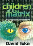 Children of the Matrix: How an Interdimentional Race Has Controlled the Planet for Thousands of Years - and Still Does 