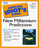 The Complete Idiot’s Guide to New Millennium Predictions