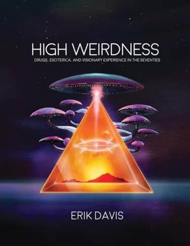 Cover of High Weirdness by Erik Davis, depicting mushrooms growing out of a golden pyramid with a stylized eye of Ra on it.